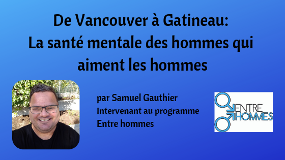 la sante Samuel Gauthier Intervenant, programme Entre hommes 