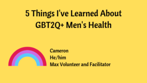 Blog Banner Five Things Ive learned About GBT2Q+ Mens Health